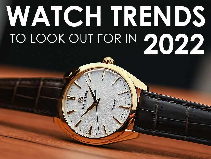 Watch Trends To Look Out For In 2022 Header